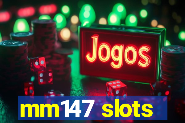 mm147 slots